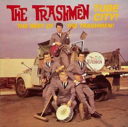 The Trashmen : Tube City! The Best Of The Trashmen